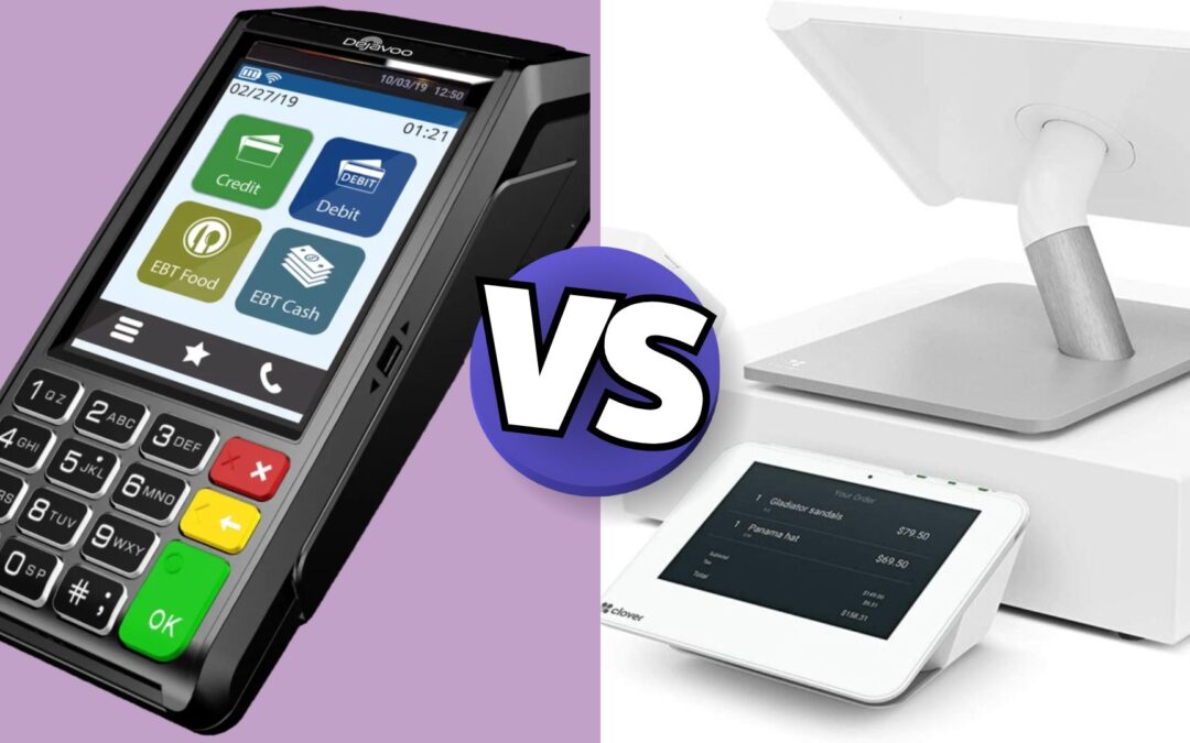 Dejavoo vs Clover: Which Payment Terminal System Is Best for Your Business?